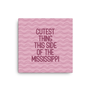 Cutest Thing This Side Of The Mississippi Pink Canvas